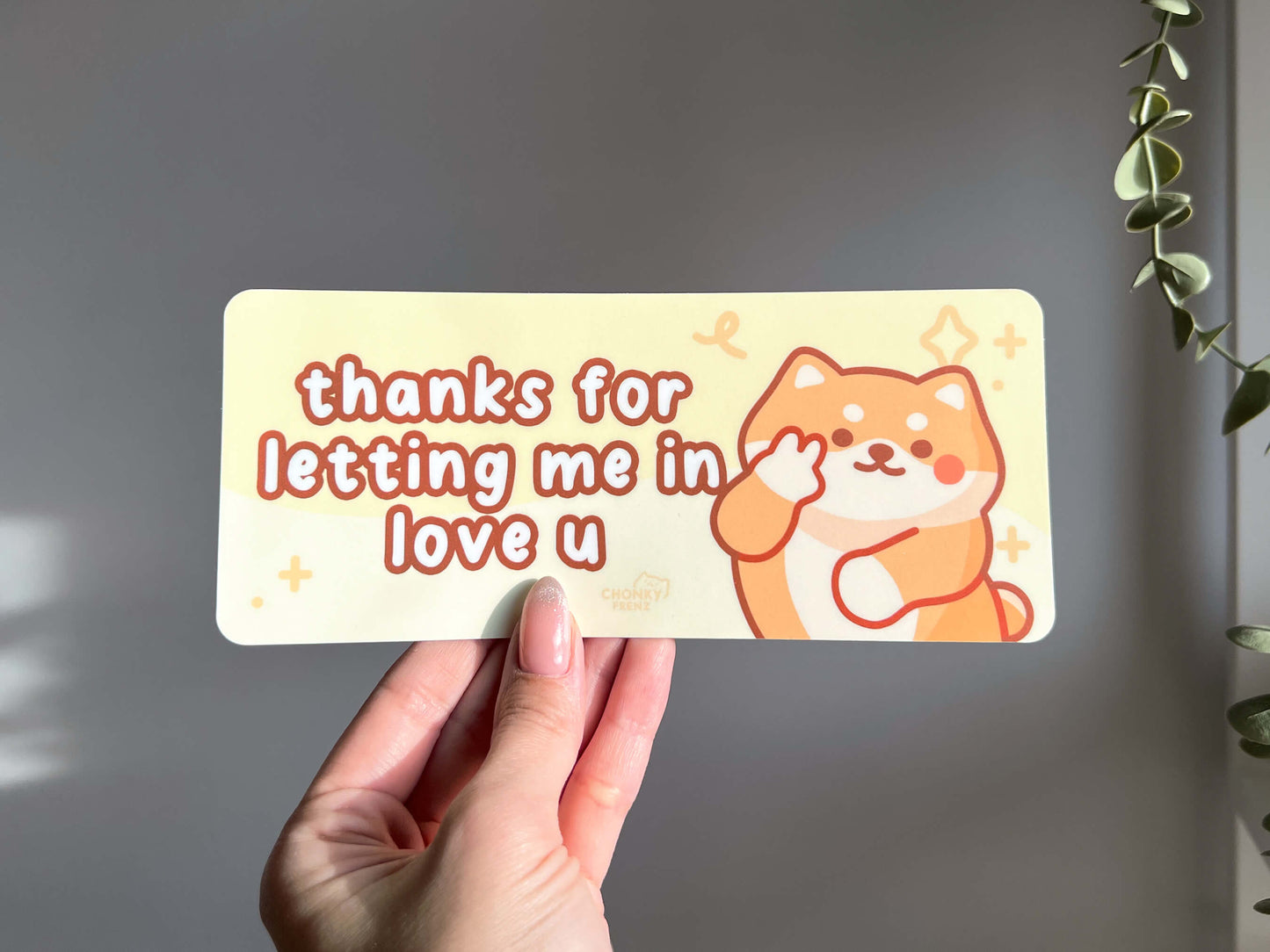 Thanks For Letting Me In Love U Bumper Sticker