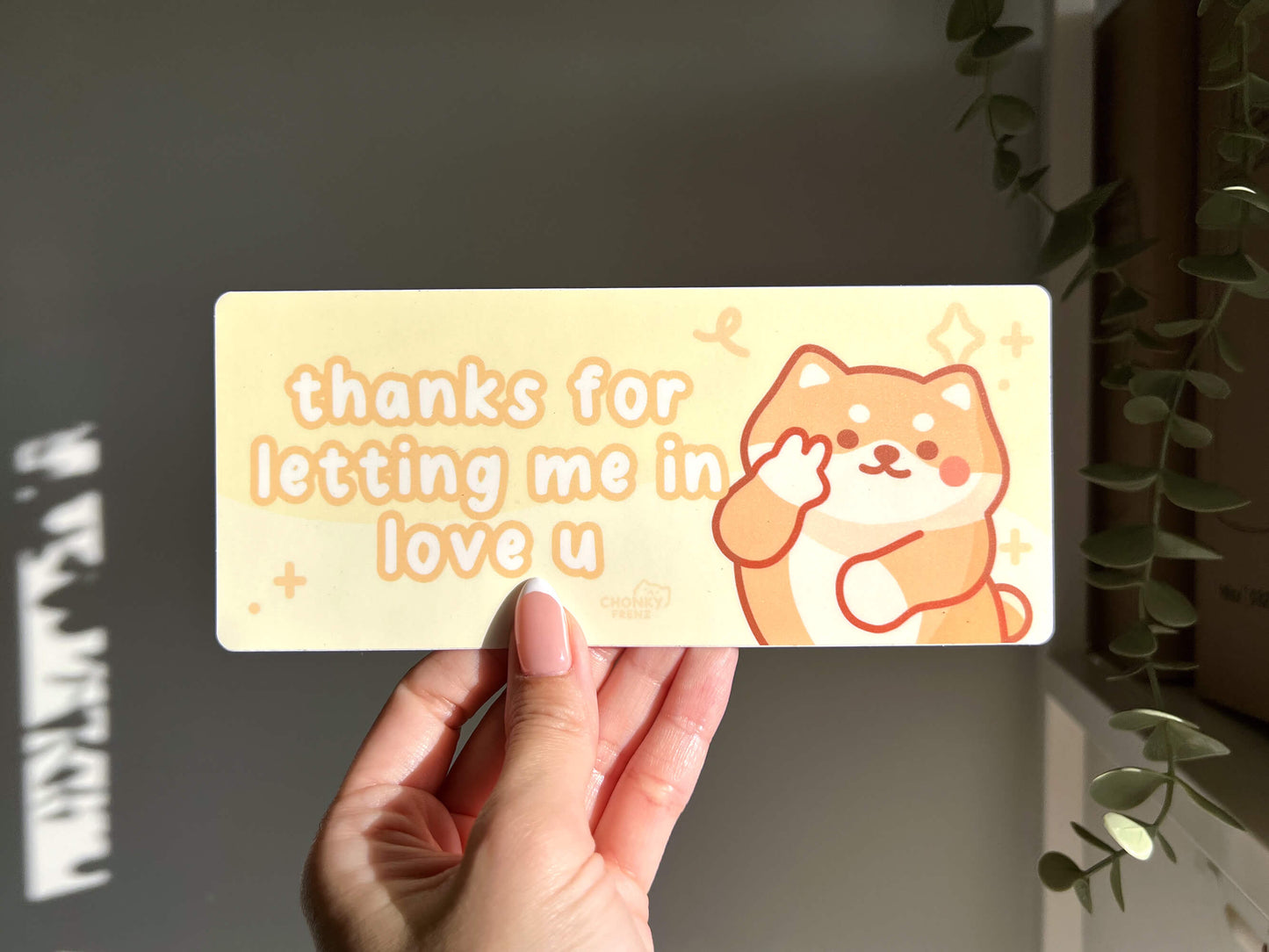 Thanks For Letting Me In Love U Bumper Sticker