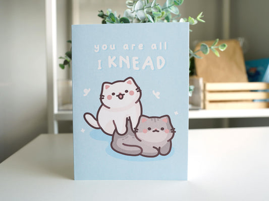 You Are All I Knead Greeting Card