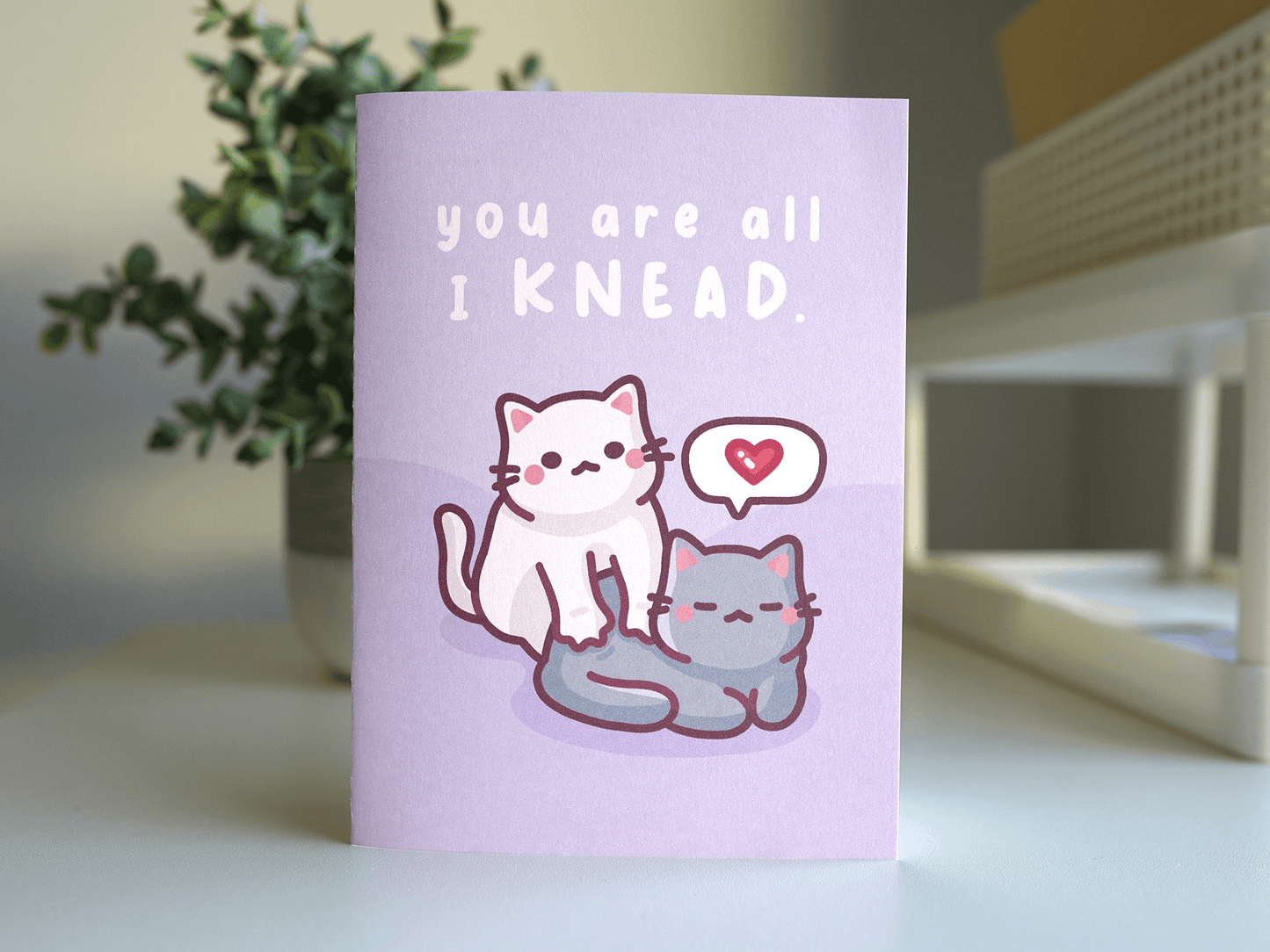 You Are All I Knead Greeting Card