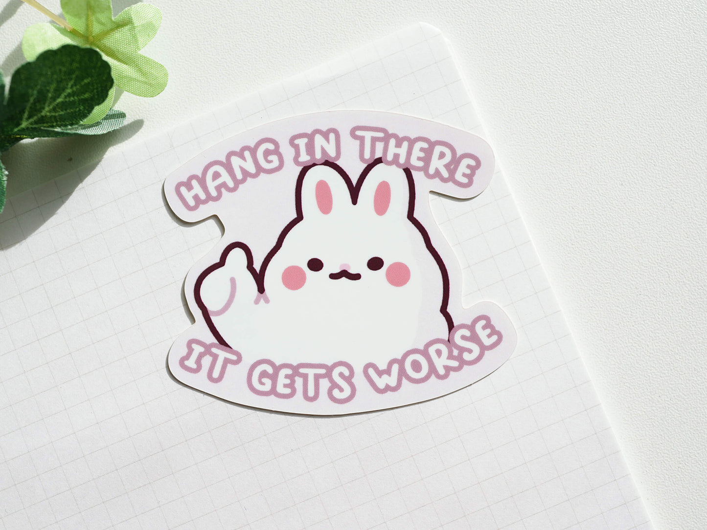 Hang In There It Gets Worse Sticker
