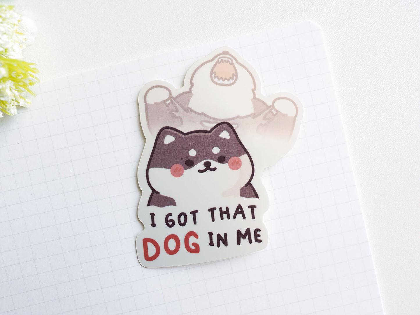 I Got That Dog In Me Sticker