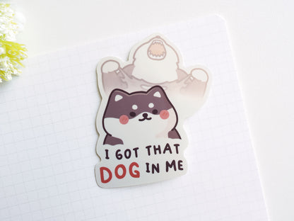 I Got That Dog In Me Sticker