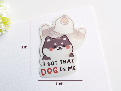 I Got That Dog In Me Sticker