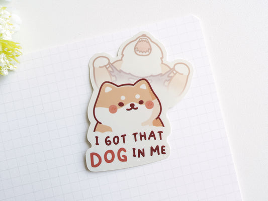 I Got That Dog In Me Sticker