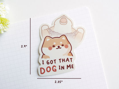 I Got That Dog In Me Sticker