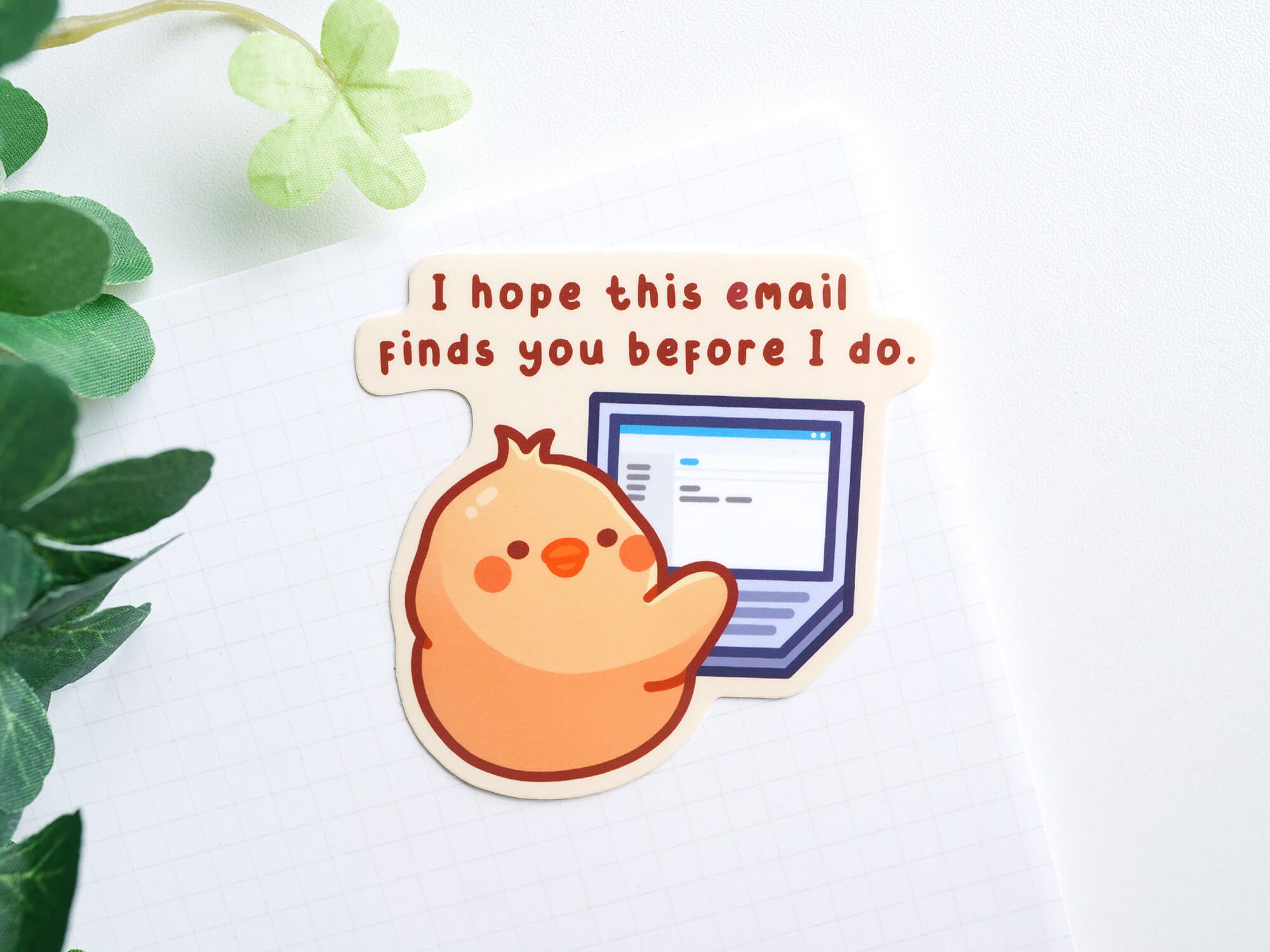 Sticker Hopefully I Hope This Email Finds You Before I Do Sticker – Chonky Frenz